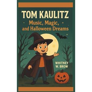 W. Brow, Whitney TOM KAULITZ: Music, Magic, and Halloween Dreams W. Brow, Whitney TOM KAULITZ: Music, Magic, and Halloween Dreams