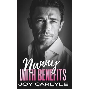 Carlyle, Joy Nanny with Benefits: An Enemies to Lovers, Fake Relationship, Billionaire Romance (Love, Lies and Billionaires: A Steamy Romance Collection) Carlyle, Joy Nanny with Benefits: An Enemies to Lovers, Fake Relationship, Billionaire Romance (Love, Lies and Billionaires: A Steamy Romance Collection)