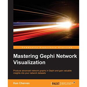 Cherven, Ken Mastering Gephi Network Visualization: Produce advanced network graphs in Gephi and gain valuable insights into your network datasets Cherven, Ken Mastering Gephi Network Visualization: Produce advanced network graphs in Gephi and gain valuable insights into your network datasets
