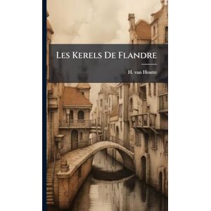 Houtte, H Van Les Kerels De Flandre Houtte, H Van Les Kerels De Flandre