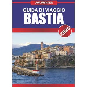 WYNTER, AVA GUIDA DI VIAGGIO BASTIA 2026: Esplora il fascino costiero della Corsica, le strade storiche e i sapori mediterranei in una vivace città portuale WYNTER, AVA GUIDA DI VIAGGIO BASTIA 2026: Esplora il fascino costiero della Corsica, le strade storiche e i sapori mediterranei in una vivace città portuale