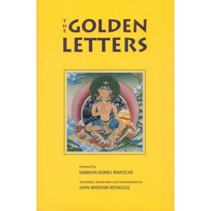 Chogyal Namkhai Norbu The Golden Letters: The Three Statements of Garab Dorje, First Dzogchen Master Chogyal Namkhai Norbu The Golden Letters: The Three Statements of Garab Dorje, First Dzogchen Master