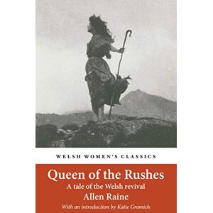 Raine, Allen Queen Of The Rushes: A Tale of the Welsh Revival Raine, Allen Queen Of The Rushes: A Tale of the Welsh Revival