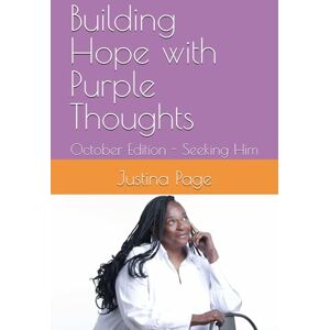 Page, Justina Building Hope with Purple Thoughts: October Edition Seeking Him Page, Justina Building Hope with Purple Thoughts: October Edition Seeking Him