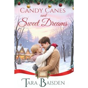 Baisden, Tara Candy Canes & Sweet Dreams: Mistletoe Falls Christmas Romance Series Book #4 Baisden, Tara Candy Canes & Sweet Dreams: Mistletoe Falls Christmas Romance Series Book #4