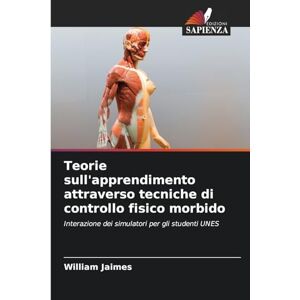 Jaimes, William Teorie sull'apprendimento attraverso tecniche di controllo fisico morbido: Interazione dei simulatori per gli studenti UNES Jaimes, William Teorie sull'apprendimento attraverso tecniche di controllo fisico morbido: Interazione dei simulatori per gli studenti UNES