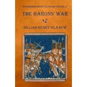 Blaauw, William Henry THE BARONS’ WAR: including the battles of Lewes and Evesham (Handshake Medieval History) Blaauw, William Henry THE BARONS’ WAR: including the battles of Lewes and Evesham (Handshake Medieval History)