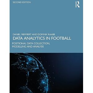 Memmert, Daniel Data Analytics in Football: Positional Data Collection, Modelling and Analysis Memmert, Daniel Data Analytics in Football: Positional Data Collection, Modelling and Analysis