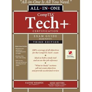 Wempen, Faithe CompTIA Tech+ Certification All-in-One Exam Guide, Third Edition (Exam FC0-U71) Wempen, Faithe CompTIA Tech+ Certification All-in-One Exam Guide, Third Edition (Exam FC0-U71)