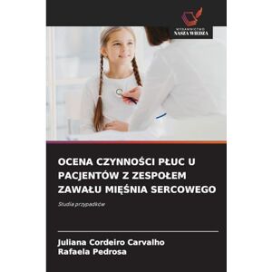 Carvalho, Juliana Cordeiro Ocena CzynnoŚci Pluc U Pacjentów Z Zespolem Zawalu MiĘŚnia Sercowego: Studia przypadków Carvalho, Juliana Cordeiro Ocena CzynnoŚci Pluc U Pacjentów Z Zespolem Zawalu MiĘŚnia Sercowego: Studia przypadków