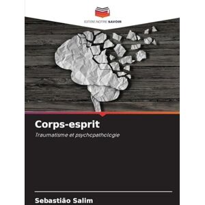Salim, Sebastião Corps-esprit: Traumatisme et psychopathologie Salim, Sebastião Corps-esprit: Traumatisme et psychopathologie