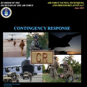 United Air Force Tactics, Techniques, and Procedures AFTTP 3-4.7 Contingency Response June 2025 United Air Force Tactics, Techniques, and Procedures AFTTP 3-4.7 Contingency Response June 2025