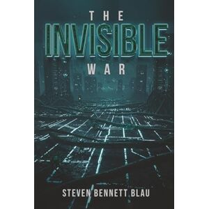 Bennett Blau, Steven The Invisible War Bennett Blau, Steven The Invisible War