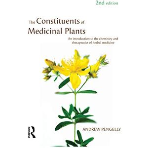 Pengelly, Andrew The Constituents of Medicinal Plants: An introduction to the chemistry and therapeutics of herbal medicine Pengelly, Andrew The Constituents of Medicinal Plants: An introduction to the chemistry and therapeutics of herbal medicine