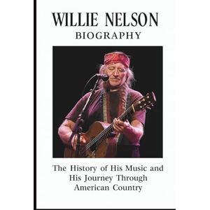 ISHAU, UMEIA WILLIE NELSON BIOGRAPHY: The History of His Music and His Journey Through American Country ISHAU, UMEIA WILLIE NELSON BIOGRAPHY: The History of His Music and His Journey Through American Country