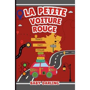 Darling, Baby La petite voiture rouge (French Adventure, A Chapter Book for Young Readers.) Darling, Baby La petite voiture rouge (French Adventure, A Chapter Book for Young Readers.)