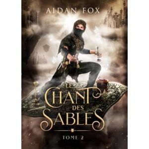 Fox, Aidan Le Chant des Sables Tome 2 Fox, Aidan Le Chant des Sables Tome 2