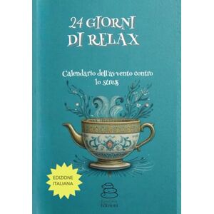 EDIZIONI, EQUILIBRIO 24 GIORNI DI RELAX: UN CALENDARIO DELL'AVVENTO CONTRO LO STRESS EDIZIONI, EQUILIBRIO 24 GIORNI DI RELAX: UN CALENDARIO DELL'AVVENTO CONTRO LO STRESS
