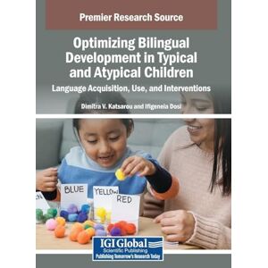 Optimizing Bilingual Development in Typical and Atypical Children: Language Acquisition, Use, and Interventions Optimizing Bilingual Development in Typical and Atypical Children: Language Acquisition, Use, and Interventions