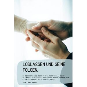 Braun Loslassen und seine Folgen.: Es beginnt leise. Kein Schrei, kein Knall, keine dramatische Wendung. Nur dieses innere Zerren, ein kaum greifbares Ziehen in der Brust… Braun Loslassen und seine Folgen.: Es beginnt leise. Kein Schrei, kein Knall, keine dramatische Wendung. Nur dieses innere Zerren, ein kaum greifbares Ziehen in der Brust…