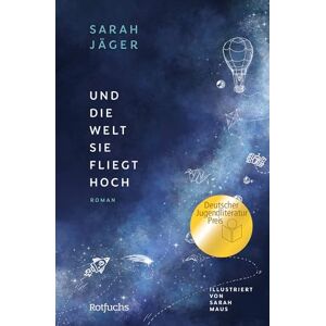 Jäger, Sarah Und die Welt, sie fliegt hoch: Gewinner des Deutschen Jugendliteraturpreises 2025 Berührendes Jugendbuch ab 12 Jahre über Freundschaft Jäger, Sarah Und die Welt, sie fliegt hoch: Gewinner des Deutschen Jugendliteraturpreises 2025 Berührendes Jugendbuch ab 12 Jahre über Freundschaft