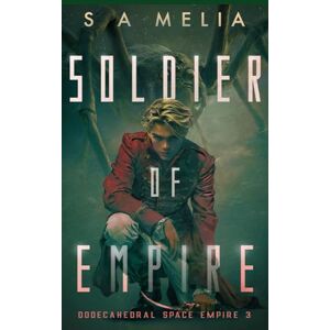 Melia, Sally Ann Soldier of Empire: A Sci-Fi Thriller (Dodecahedral) Melia, Sally Ann Soldier of Empire: A Sci-Fi Thriller (Dodecahedral)