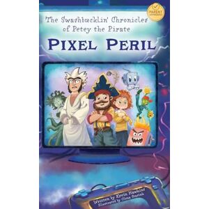 Hawkins, Kevin The Swashbucklin' Chronicles of Petey the Pirate book 2 Pixel Peril Hawkins, Kevin The Swashbucklin' Chronicles of Petey the Pirate book 2 Pixel Peril