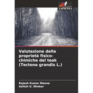 Meena, Rajesh Kumar Valutazione delle proprietà fisico-chimiche del teak (Tectona grandis L.) Meena, Rajesh Kumar Valutazione delle proprietà fisico-chimiche del teak (Tectona grandis L.)