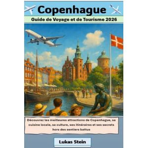 Stein, Lukas Copenhague Guide De Voyage Et De Tourisme 2026: Découvrez les meilleures attractions de Copenhague, sa cuisine locale, sa culture, ses itinéraires et ... de confiance pour des aventures authentiques) Stein, Lukas Copenhague Guide De Voyage Et De Tourisme 2026: Découvrez les meilleures attractions de Copenhague, sa cuisine locale, sa culture, ses itinéraires et ... de confiance pour des aventures authentiques)