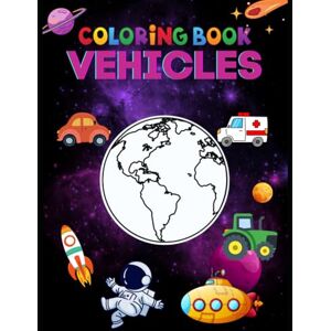 Bezerra, Brunno Vehicles Transport Coloring: Fun and Educational Coloring Pages Featuring Cars, Trucks, Trains, Planes and More for Creative Kids! Bezerra, Brunno Vehicles Transport Coloring: Fun and Educational Coloring Pages Featuring Cars, Trucks, Trains, Planes and More for Creative Kids!