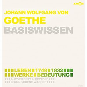 Johann Wolfgang von Goethe Basiswissen Johann Wolfgang von Goethe Basiswissen