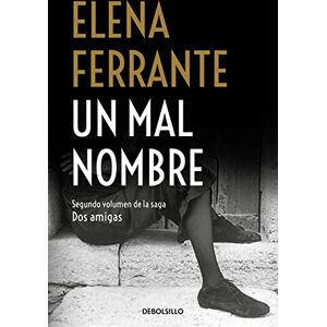 Ferrante, Elena Dos amigas 2/Un mal nombre (Best Seller) Ferrante, Elena Dos amigas 2/Un mal nombre (Best Seller)
