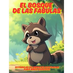 Kids, Educated El bosque de las fábulas: 22 fábulas de animales ilustradas para niños curiosos Kids, Educated El bosque de las fábulas: 22 fábulas de animales ilustradas para niños curiosos