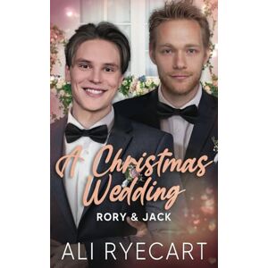 Ryecart, Ali A Christmas Wedding: A Festive Winter Wedding MM Romance: 3 (Rory & Jack Contemporary MM Romance) Ryecart, Ali A Christmas Wedding: A Festive Winter Wedding MM Romance: 3 (Rory & Jack Contemporary MM Romance)