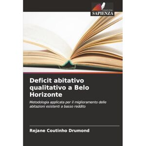 Coutinho Drumond, Rejane Deficit abitativo qualitativo a Belo Horizonte: Metodologia applicata per il miglioramento delle abitazioni esistenti a basso reddito Coutinho Drumond, Rejane Deficit abitativo qualitativo a Belo Horizonte: Metodologia applicata per il miglioramento delle abitazioni esistenti a basso reddito
