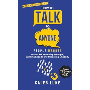 Luke, Caleb People Magnet: How to Talk to Anyone, The Art of Likability, Perfecting Dialogue, Winning Friends & Building Strong Relationships: 1 (The Success Formula) Luke, Caleb People Magnet: How to Talk to Anyone, The Art of Likability, Perfecting Dialogue, Winning Friends & Building Strong Relationships: 1 (The Success Formula)