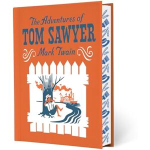 Mark Twain The Adventures of Tom Sawyer (Children's Signature Clothbound Editions) Mark Twain The Adventures of Tom Sawyer (Children's Signature Clothbound Editions)