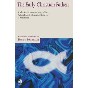 BETTENSON :EARLY CHRISTIAN FATHERS PAPER: A Selection from the Writings of the Fathers from St. Clement of Rome to St. Athanasius (Oxford Paperbacks) BETTENSON :EARLY CHRISTIAN FATHERS PAPER: A Selection from the Writings of the Fathers from St. Clement of Rome to St. Athanasius (Oxford Paperbacks)