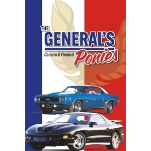 of Old Cars Magazine, Editors The General's Ponies: Camaro and Firebird of Old Cars Magazine, Editors The General's Ponies: Camaro and Firebird