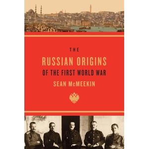 McMeekin The Russian Origins of the First World War McMeekin The Russian Origins of the First World War