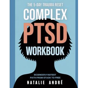 André, Natalie The 5-Day Trauma Reset: Science's Fastest Path from Stuck to Free: Complex PTSD Recovery Workbook FAST-5 Trauma Healing Protocol with EMDR-Inspired Bilateral Stimulation, Inner Child Work & Somatic André, Natalie The 5-Day Trauma Reset: Science's Fastest Path from Stuck to Free: Complex PTSD Recovery Workbook FAST-5 Trauma Healing Protocol with EMDR-Inspired Bilateral Stimulation, Inner Child Work & Somatic