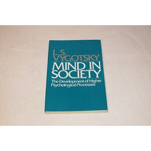 LS Vygotsky Mind in Society: Development of Higher Psychological Processes LS Vygotsky Mind in Society: Development of Higher Psychological Processes