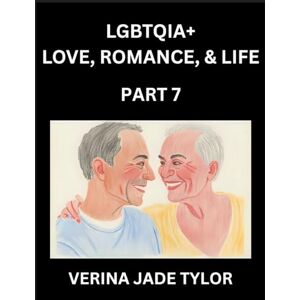 Tylor, Jade Verina LGBTQIA+ Love, Romance, Sex, and Life (Part 7)- Queer Voices, Resilient Lives, Short Essays on Rights, Social Life, Experiences and Challenges of ... Liberation, Fight for Rainbow Pride Equality Tylor, Jade Verina LGBTQIA+ Love, Romance, Sex, and Life (Part 7)- Queer Voices, Resilient Lives, Short Essays on Rights, Social Life, Experiences and Challenges of ... Liberation, Fight for Rainbow Pride Equality