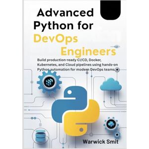 Warwick Advanced Python for DevOps Engineers: Build production-ready CI/CD, Docker, Kubernetes, and Cloud pipelines using hands-on Python automation for modern DevOps teams. Warwick Advanced Python for DevOps Engineers: Build production-ready CI/CD, Docker, Kubernetes, and Cloud pipelines using hands-on Python automation for modern DevOps teams.