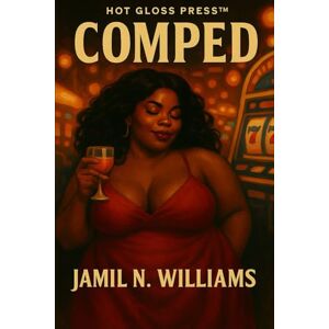 Williams, Jamil N. Comped: A Darkly Comedic Tale of Scams, Secrets, and Survival (The Comped Chronicles™ (Book 1)) Williams, Jamil N. Comped: A Darkly Comedic Tale of Scams, Secrets, and Survival (The Comped Chronicles™ (Book 1))