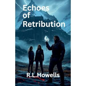 R L Howells Echoes of Retribution (The Echoes of Silence) R L Howells Echoes of Retribution (The Echoes of Silence)