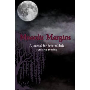 Books, Ink & Ember Moonlit Margins: A journal for devoted dark romance readers Books, Ink & Ember Moonlit Margins: A journal for devoted dark romance readers