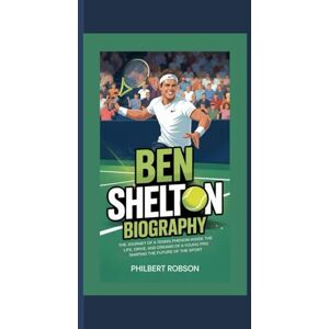 Robson, Philbert Ben Shelton Biography: The Journey of a Tennis Phenom – Inside the Life, Drive, and Dreams of a Young Pro Shaping the Future of the Sport Robson, Philbert Ben Shelton Biography: The Journey of a Tennis Phenom – Inside the Life, Drive, and Dreams of a Young Pro Shaping the Future of the Sport
