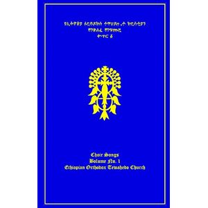 Tafari, Ras The Ethiopian Orthodox Tewahedo Church Hymn Book Choir Songs Volume No. 1 Tafari, Ras The Ethiopian Orthodox Tewahedo Church Hymn Book Choir Songs Volume No. 1