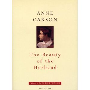 Carson, Anne The Beauty Of The Husband Carson, Anne The Beauty Of The Husband